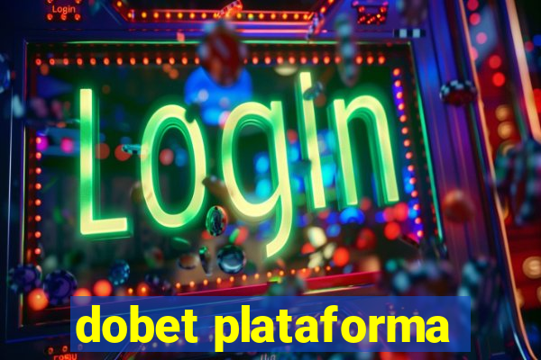 dobet plataforma